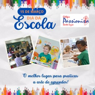 15/03 - Dia da Escola - Colgio Passionista Santa Luzia