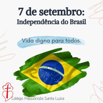 07/09 - Independência do Brasil - Colégio Passionista Santa Luzia 07/09 - Independência do Brasil - Colégio Passionista Santa Luzia
